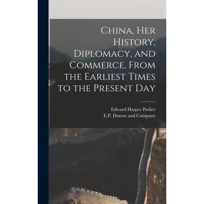 China, her History, Diplomacy, and Commerce, From the Earliest Times to the Present Day