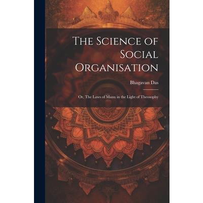 The Science of Social Organisation; or, The Laws of Manu in the Light of Theosophy
