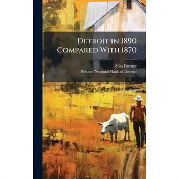 Detroit in 1890 Compared With 1870