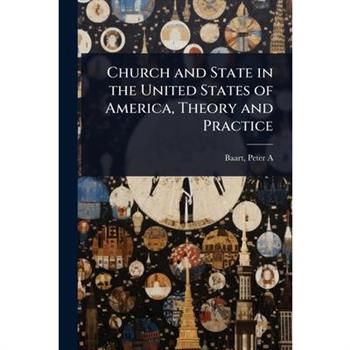 Church and State in the United States of America, Theory and Practice