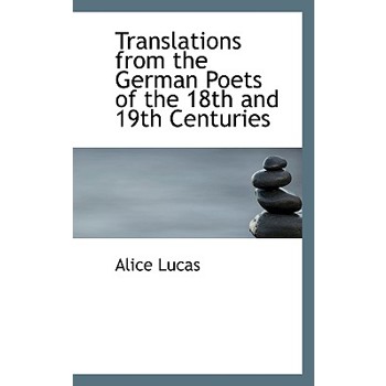 Translations from the German Poets of the 18th and 19th Centuries