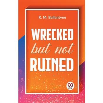 Wrecked But Not Ruined