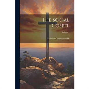 The Social Gospel; Volume 1