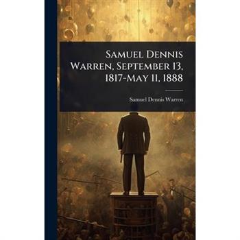 Samuel Dennis Warren, September 13, 1817-May 11, 1888