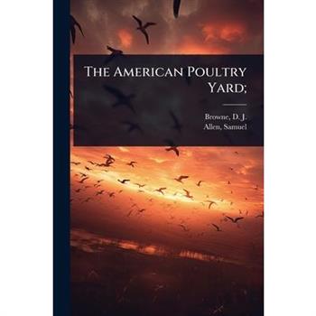 The American Poultry Yard;