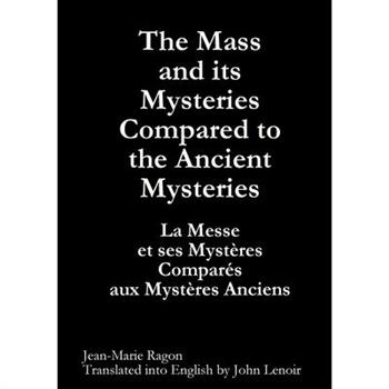 The Mass and its Mysteries Compared to the Ancient Mysteries