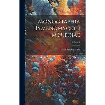 Monographia Hymenomycetum Sueciae; Volume 1