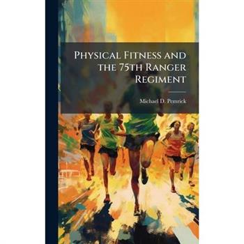 Physical Fitness and the 75th Ranger Regiment
