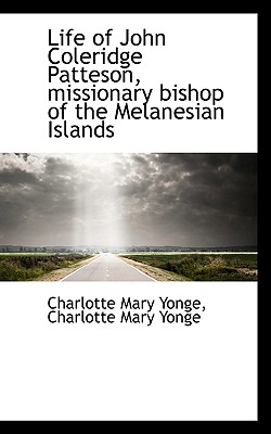 Life of John Coleridge Patteson, Missionary Bishop of the Melanesian Islands