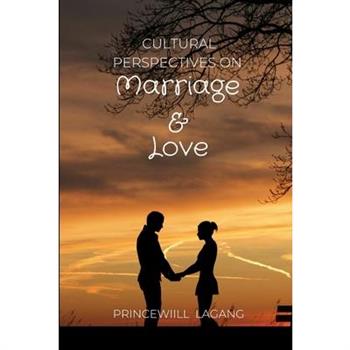 Cultural Perspectives on Marriage and Love