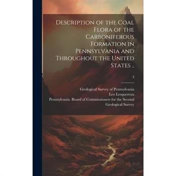 Description of the Coal Flora of the Carboniferous Formation in Pennsylvania and Throughout the United States ..; 3