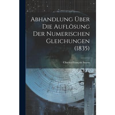 Abhandlung 羹ber die Aufl繹sung der Numerischen Gleichungen (1835)