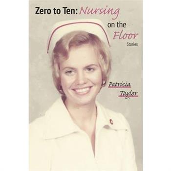 Zero to Ten: Nursing on the Floor