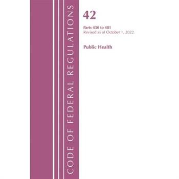 Code of Federal Regulations, Title 42 Public Health 430-481, Revised as of October 1, 2022