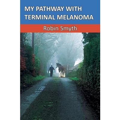 My Pathway with Terminal Melanoma