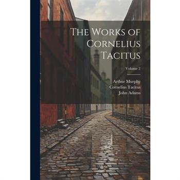 The Works of Cornelius Tacitus; Volume 2