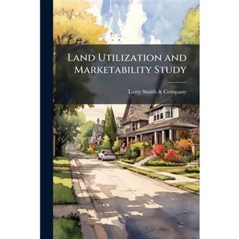 Land Utilization and Marketability Study