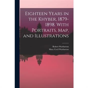 Eighteen Years in the Khyber, 1879-1898. With Portraits, map, and Illustrations