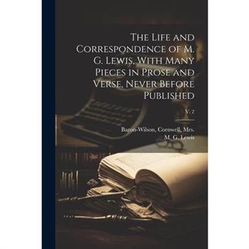 The Life and Correspondence of M. G. Lewis, With Many Pieces in Prose and Verse, Never Before Published; v. 2
