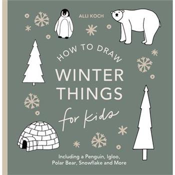 Winter Things: How to Draw Books for Kids with Christmas Trees, Elves, Wreaths, Gifts, and Santa Claus