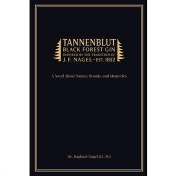 TANNENBLUT - A Novel About Names, Brands, and Memories