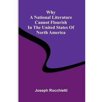 Why a National Literature Cannot Flourish in the United States of North America
