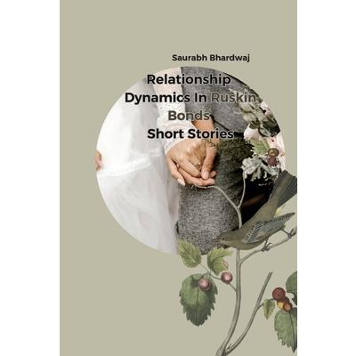 Relationship Dynamics in Ruskin Bond's Short Stories