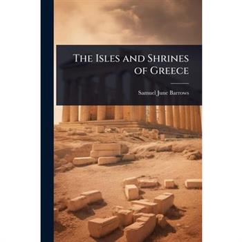 The Isles and Shrines of Greece