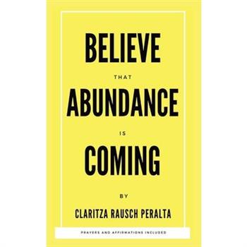 Believe That Abundance Is Coming
