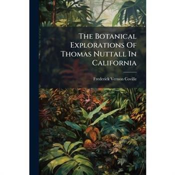 The Botanical Explorations Of Thomas Nuttall In California