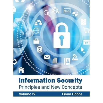 Information Security: Principles and New Concepts (Volume IV)