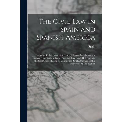 The Civil Law in Spain and Spanish-America