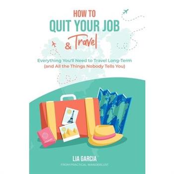 How to Quit Your Job & Travel