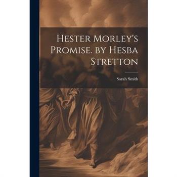 Hester Morley's Promise. by Hesba Stretton