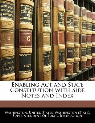 Enabling ACT and State Constitution with Side Notes and Index
