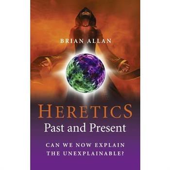 The Heretics: Past and Present