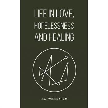 Life in Love, Hopelessness and Healing