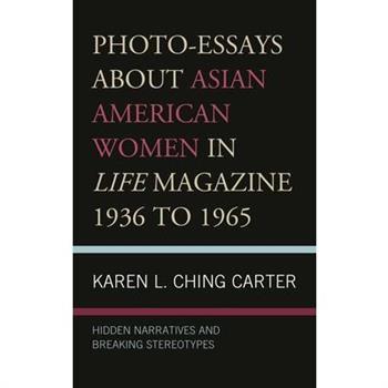 Photo-Essays about Asian American Women in Life Magazine 1936 to 1965