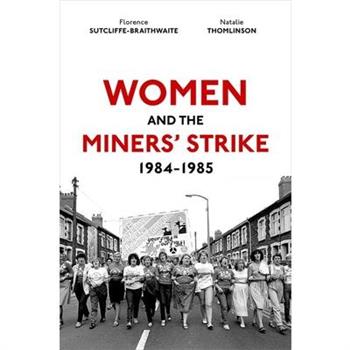 Women and the Miners' Strike, 1984-1985