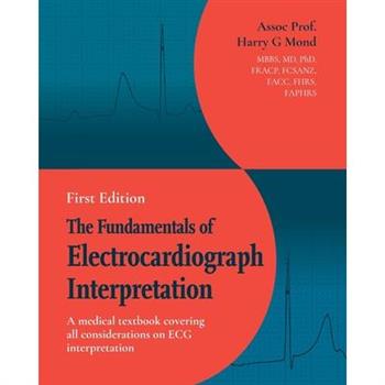The Fundamentals of Electrocardiograph Interpretation