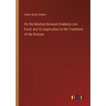 On the Relation Between Diabetes and Food, and Its Application to the Treatment of the Disease