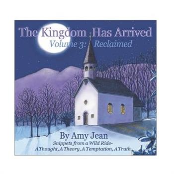 The Kingdom Has Arrived Volume 3 Reclaimed