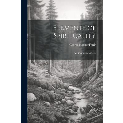 Elements of Spirituality; or, The Spiritual Man