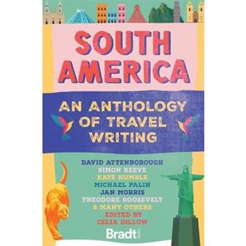 South America: An Anthology of Travel Writing
