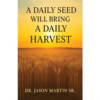 A Daily Seed Will Bring a Daily Harvest
