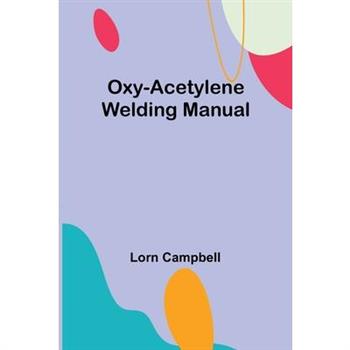 Oxy-acetylene welding manual