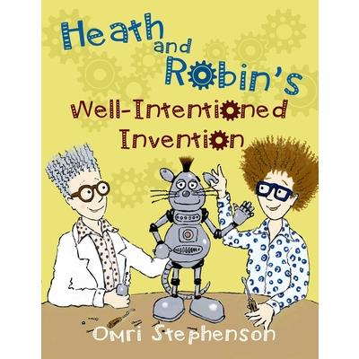 Heath and Robin's Well Intentioned Invention