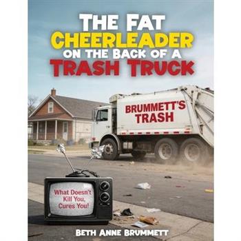 The Fat Cheerleader on the Back of a Trash Truck