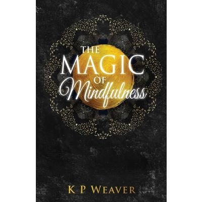 The Magic of Mindfulness