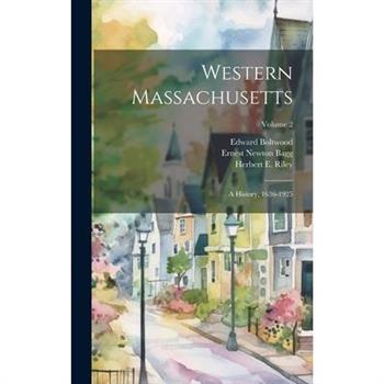 Western Massachusetts; a History, 1636-1925; Volume 2